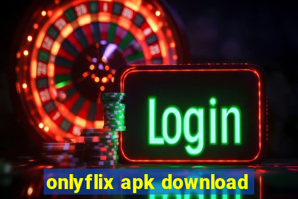 onlyflix apk download